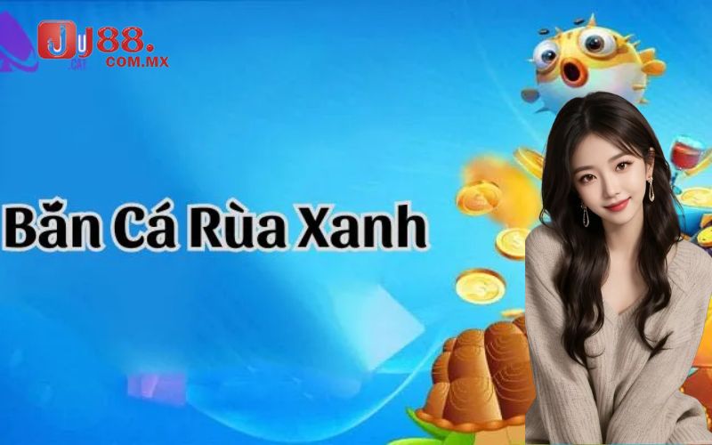 Khám phá bắn cá rùa xanh hấp dẫn tại J88