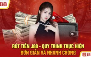 Các bước rút tiền j88 hiệu quả